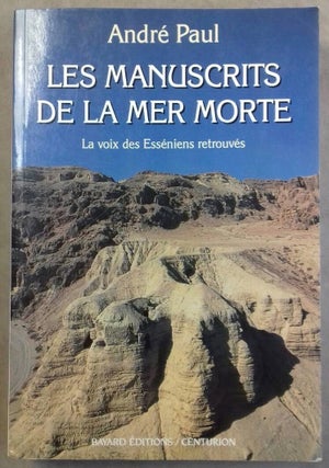 Item #M5446 Les manuscrits de la mer Morte. La voix des Esséniens retrouvés. PAUL André