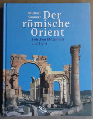 Item #M5508 Der römische Orient. Zwischen Mittelmeer und Tigris. SOMMER Michael[newline]M5508.jpg