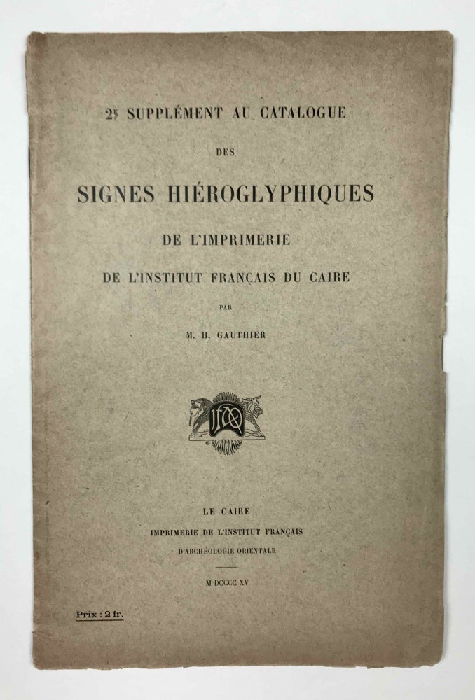 Item #M5590 Signes hiéroglyphiques de L’imprimerie de L’Institut Francais Du Caire. 2e supplément. GAUTHIER Henri.[newline]M5590.jpeg