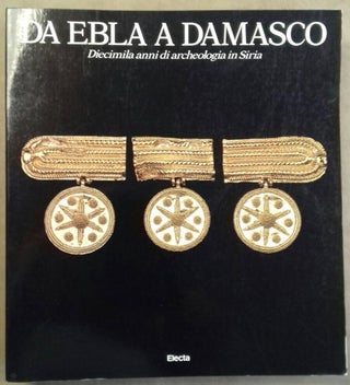 Item #M5596 Da Ebla a Damasco. Diecimila anni di archeologia in Siria. AAC - Catalogue exhibition[newline]M5596.jpg