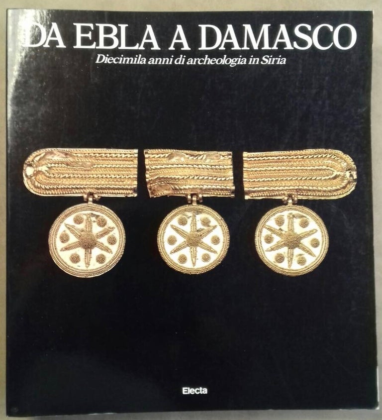 Item #M5596 Da Ebla a Damasco. Diecimila anni di archeologia in Siria. AAC - Catalogue exhibition.[newline]M5596.jpg