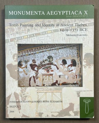Item #M5692b Tomb Painting and Identity in Ancient Thebes. HARTWIG Melinda
