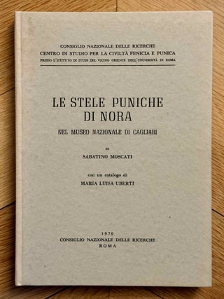 Item #M5723a Le stele puniche di Nora nel Museo Nazionale di Cagliari. MOSCATI Sabatino