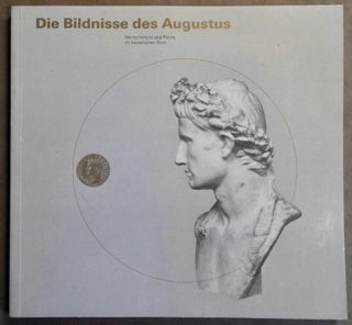 Item #M5784 Die Bildnisse des Augustus. Herrscherbild und Politik im kaiserlichen Rom. AAC -...