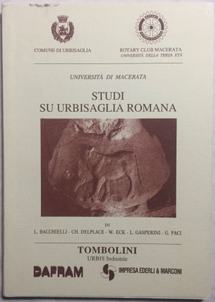 Item #M5799 Studi su Urbisaglia romana. BACHIELLI L. - DELPLACE Ch. - ECK W. - GASPERINI L. - PACI G