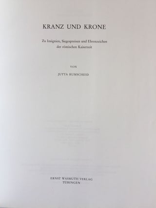 Kranz und Krone. Zu Insignien, Siegespreisen und Ehrenzeichen der Römischen Kaiserzeit.