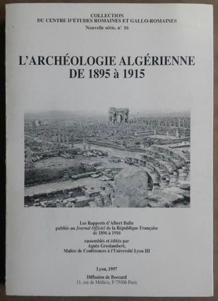 Item #M5877 L'archéologie algérienne de 1895 à 1915. Les rapports d'Albert Ballu publiés au...[newline]M5877.jpg