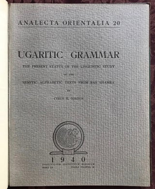 Ugaritic Grammar. The Present Status of the Linguistic Study of the Semitic Alphabetic texts from Ras Shamra.[newline]M5972-01.jpg