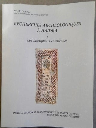 Item #M5998 Recherches archéologiques à Haïdra. I - Les inscriptions chrétiennes - II - La...