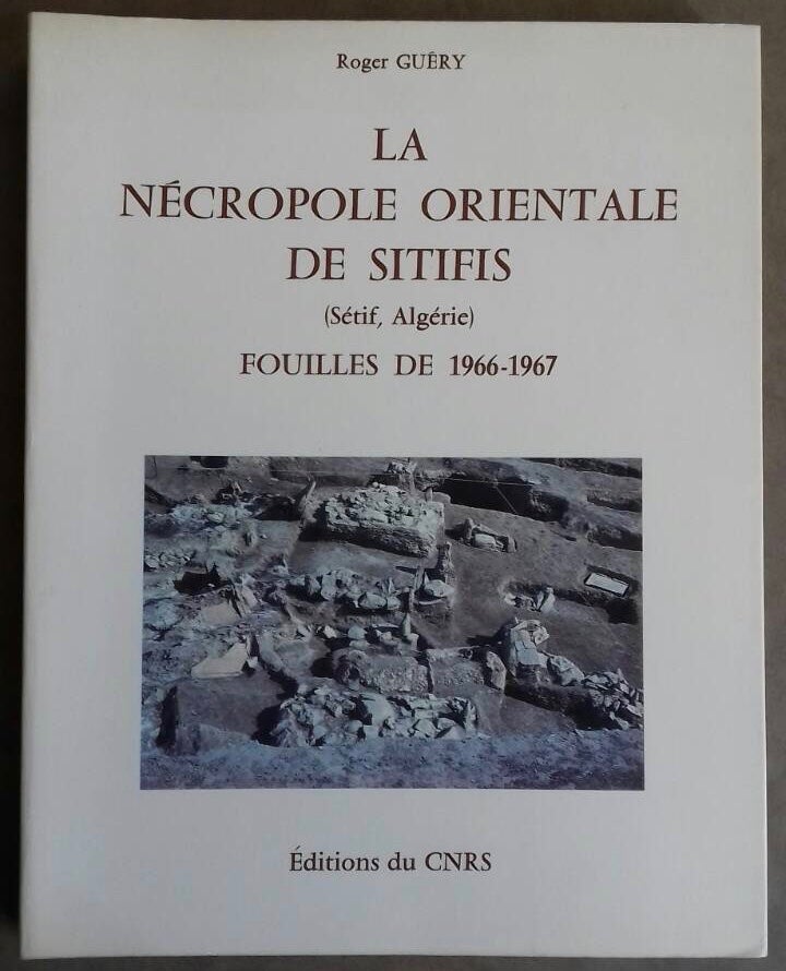 Item #M6020 La nécropole orientale de Sitifis (Sétif, Algérie). Fouilles de 1966-1967. GUERY Roger.[newline]M6020.jpg