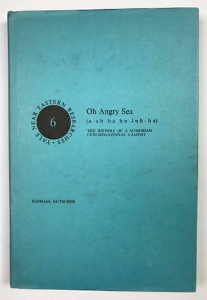 Item #M6044 Oh Angry Sea (a-ab-ab-hu-lih-la): The History of a Sumerian Congregational Lament....[newline]M6044.jpeg