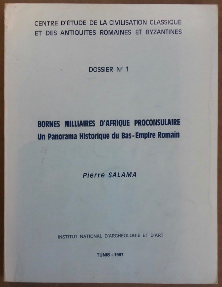 Item #M6077 Bornes milliaires d'Afrique Proconsulaire. Un panorama historique du Bas Empire Romain. SALAMA Pierre.[newline]M6077.jpg