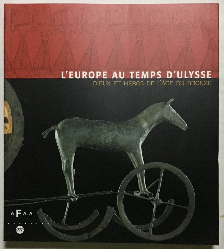 Item #M6095 L'Europe au temps d'Ulysse. Dieux et héros de l'åge du Bronze. AAC - Catalogue exhibition.[newline]M6095.jpg