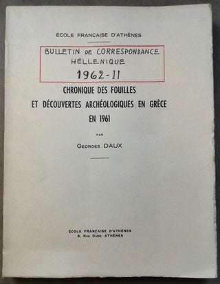 Item #M6120 Chronique des fouilles et découvertes archéologiques en Grèce en 1961. DAUX Georges