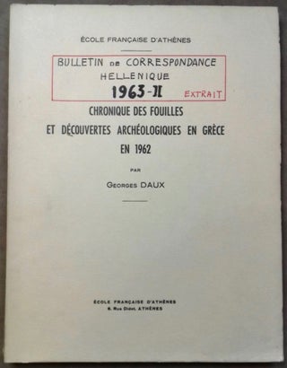 Item #M6121 Chronique des fouilles et découvertes archéologiques en Grèce en 1962. DAUX Georges