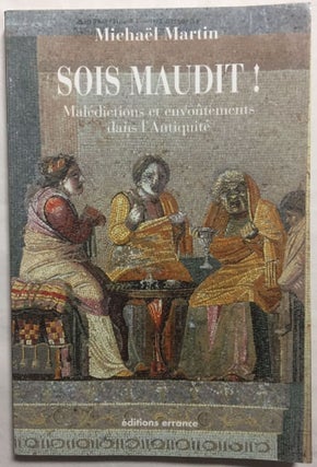 Item #M6142 Sois maudit ! Malédictions et envoûtements dans l'Antiquité. MARTIN Michaël[newline]M6142.jpg