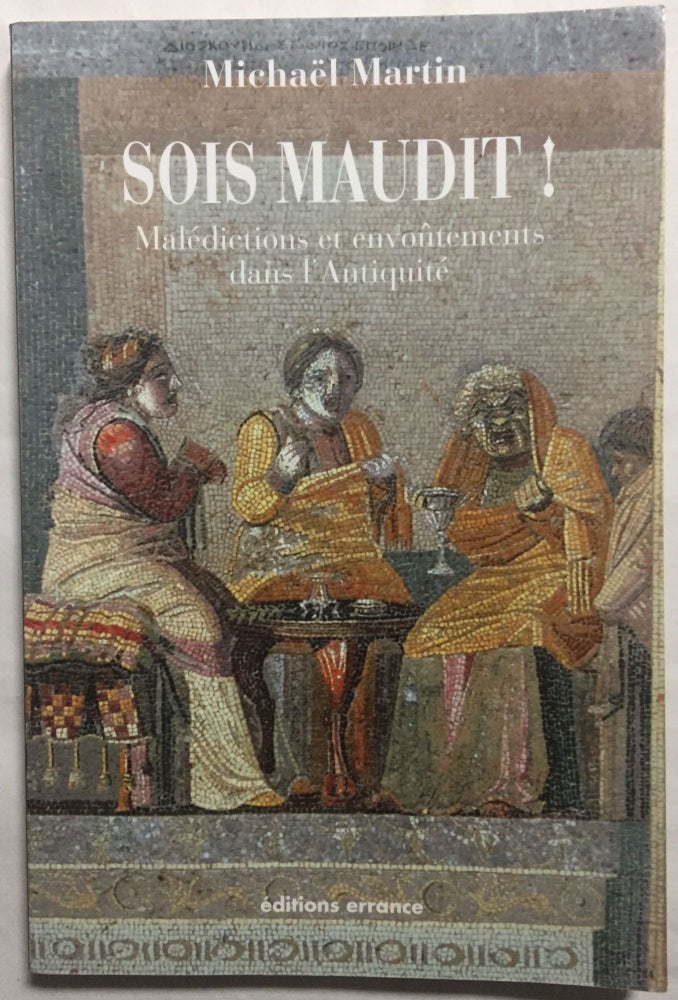 Item #M6142 Sois maudit ! Malédictions et envoûtements dans l'Antiquité. MARTIN Michaël.[newline]M6142.jpg
