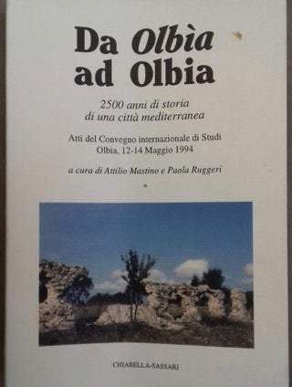 Item #M6143 Da Olbía ad Olbia: 2500 anni di storia di una città mediterranea. MASTINO Attilio -...[newline]M6143.jpg