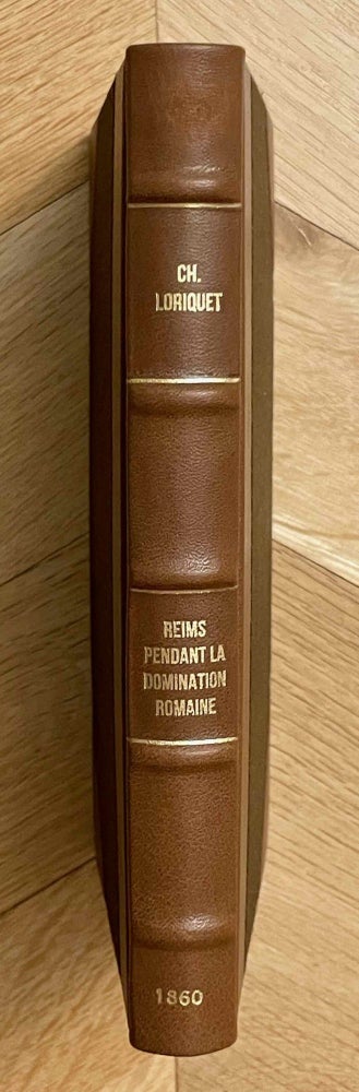 Item #M6242 Reims pendant la domination romaine d'après les inscriptions, avec une dissertation sur le tombeau de Jovin. LORIQUET Ch.[newline]M6242-00.jpeg
