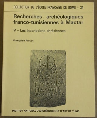 Item #M6252 Recherches archéologiques franco-tunisiennes à Mactar, vol. V : Les inscriptions...