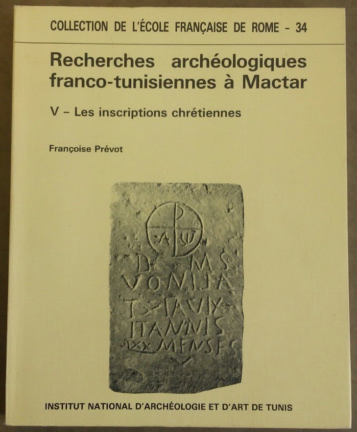 Item #M6252 Recherches archéologiques franco-tunisiennes à Mactar, vol. V : Les inscriptions chrétiennes. PREVOT Françoise.[newline]M6252.jpg