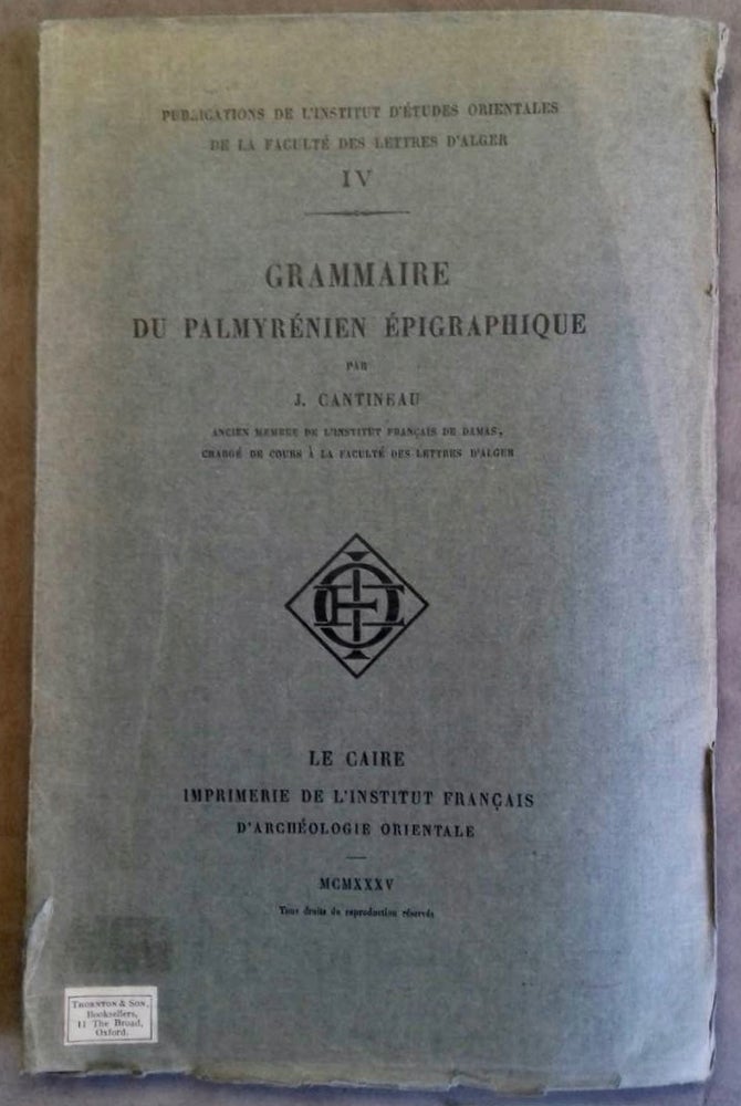 Item #M6280 Grammaire du palmyrénien épigraphique. Thèse complémentaire présentée et soutenue par Jean Cantineau. CANTINEAU Jean.[newline]M6280.jpg
