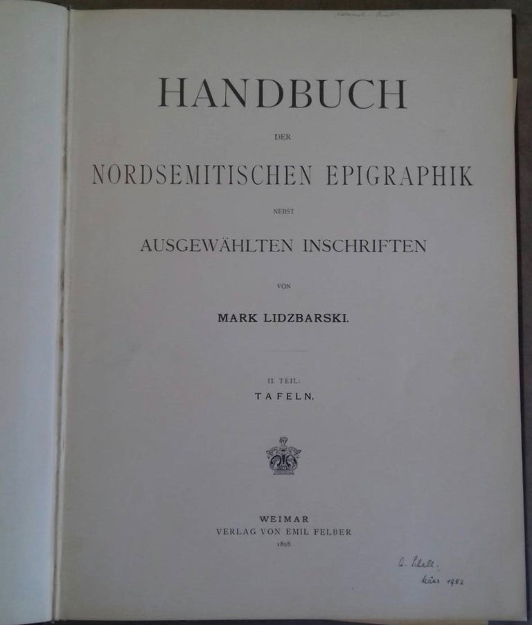 Item #M6326 Handbuch der nordsemitischen Epigraphik nebst ausgewählten Inschriften. Band I: Text. Band II: Tafeln (complete set). LIDZBARSKI Mark.[newline]M6326.jpg