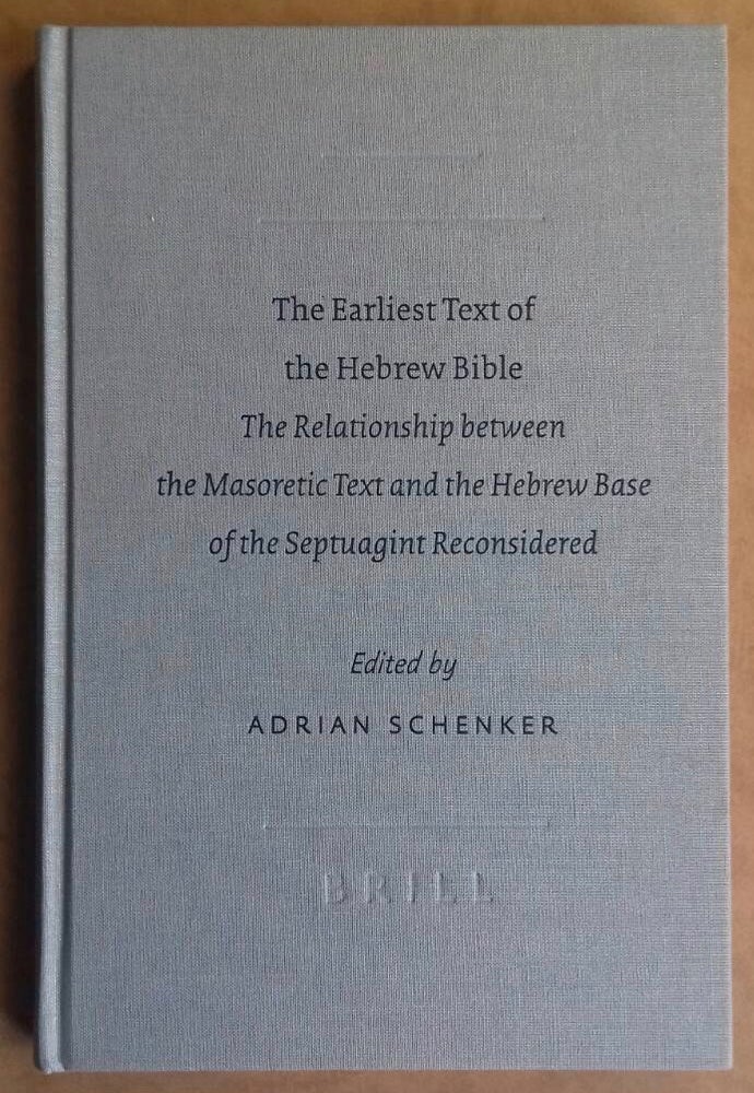 Item #M6410 The earliest text of the Hebrew Bible. The relationship between the Masoretic text and the Hebrew base of the septuagint reconsidered. SCHENKER Adrian, Ed.[newline]M6410.jpg