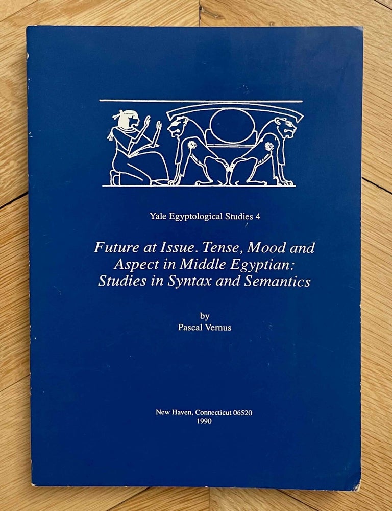 Item #M6430g Future at issue. Tense, mood and aspect in middle egyptian. Studies in syntax and semantics. VERNUS Pascal.[newline]M6430g-00.jpeg