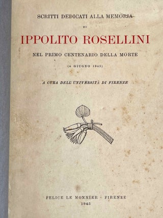 Scritti dedicati alla memoria di Ippolito Rosellini, nel primo centenario della morte (4 giugno 1943). A cura dell' Università di Firenze.