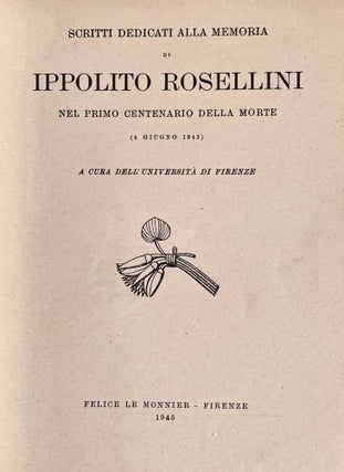Scritti dedicati alla memoria di Ippolito Rosellini, nel primo centenario della morte (4 giugno 1943). A cura dell' Università di Firenze.