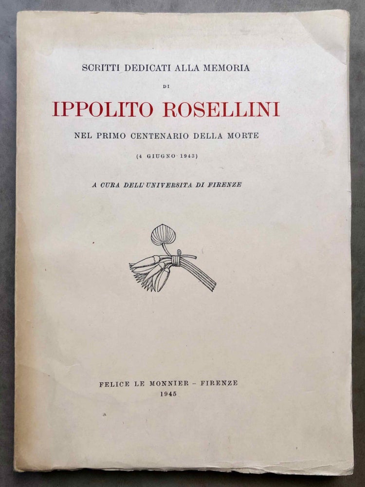 Item #M6445d Scritti dedicati alla memoria di Ippolito Rosellini, nel primo centenario della morte (4 giugno 1943). A cura dell' Università di Firenze. ROSELLINI Ippolito, in honorem.[newline]M6445d.jpg