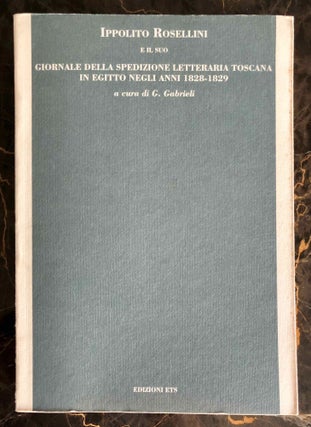 Item #M6446 Ippolito Rosellini e il suo giornale della spedizione letteraria toscana in Egitto...