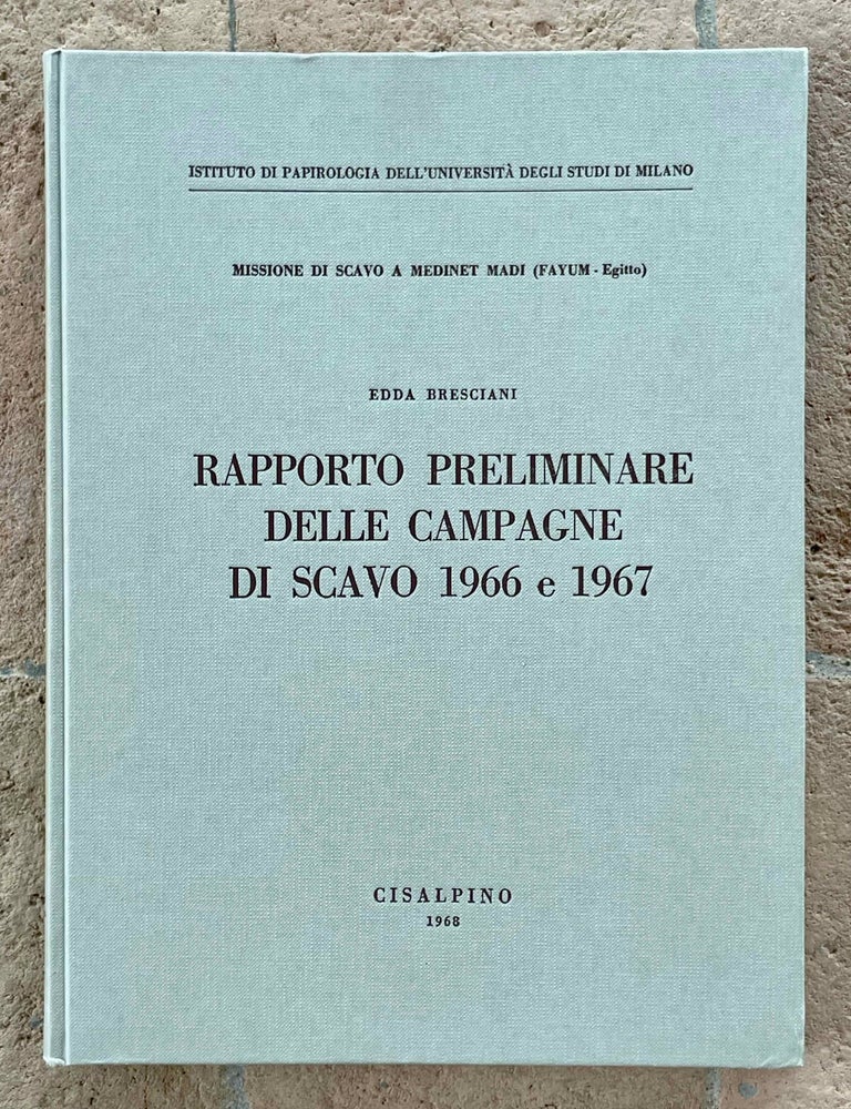 Item #M6447b Missione di scavo a Medinet Madi (Fayum - Egitto). Vol. I: Rapporto preliminare delle campagne di scavo 1966 e 1967. BRESCIANI Edda - FORABOSCHI Daniele.[newline]M6447b-00.jpeg