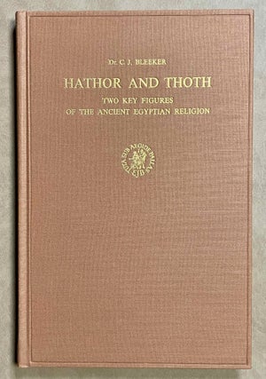 Item #M6498i Hathor and Thoth. Two Key Figures of the Ancient Egyptian Religion. BLEEKER Claas Jouco