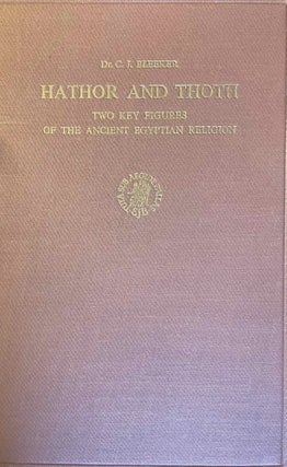 Item #M6498m Hathor and Thoth. Two Key Figures of the Ancient Egyptian Religion. BLEEKER Claas Jouco