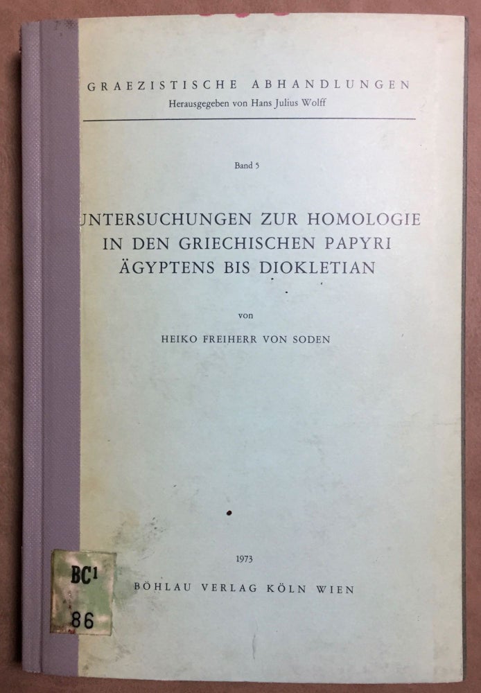 Item #M6522 Untersuchungen zur Homologie in den griechischen Papyri Ägyptens bis Diokletian. SODEN Heiko, von.[newline]M6522.jpg