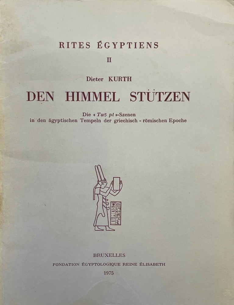Item #M6532d Den Himmel st&uuml;tzen: die "Tw3 pt"-Szenen in den &auml;gyptischen Tempeln der griechisch-r&ouml;mischen Epoche. KURTH Dieter.