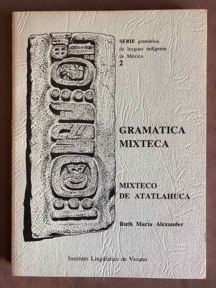 Item #M6654 Gramatica mixteca. Mixteco de Atatlahuca. ALEXANDER Ruth Maria.[newline]M6654.jpg