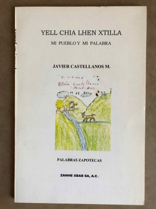Item #M6665 Yell Chia Lhen Xtilla. Mi pueblo y mi palabra. Palabras zapotecas. CASTELLANOS M. Javier