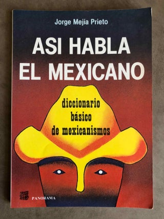 Item #M6669 Así habla el Mexicano. Diccionario básico de mexicanismos. MEJÍA PRIETO Jorge[newline]M6669.jpg