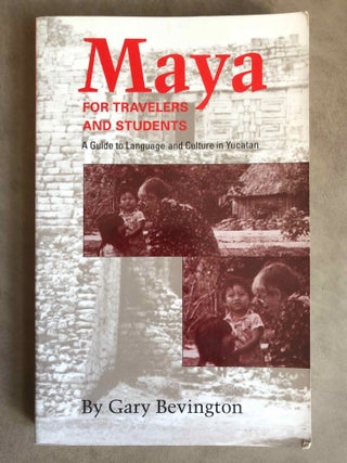 Item #M6676 Maya for Travelers and Students. A Guide to Language and Culture in Yucatan....