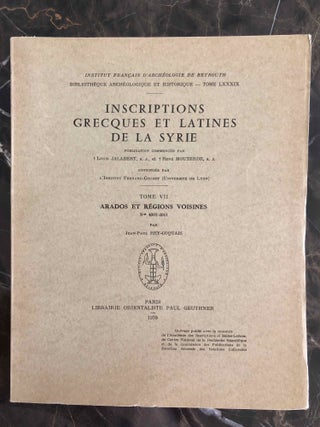 Item #M6733 Inscriptions grecques et latines de la Syrie. Tome VII: Arados et régions voisines....