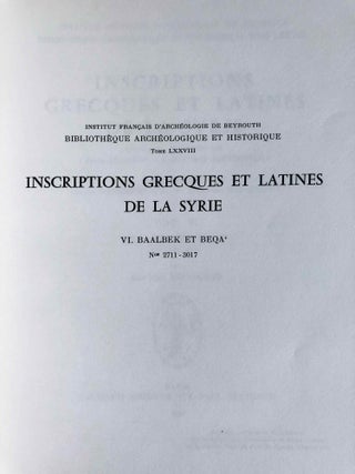 Inscriptions grecques et latines de la Syrie. Tome VI: Baalbek et Beqa'. Nos 2711-3017.[newline]M6735-01.jpg