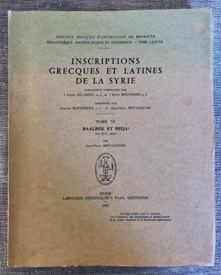 Item #M6735a Inscriptions grecques et latines de la Syrie. Tome VI: Baalbek et Beqa'. Nos...