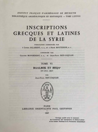 Inscriptions grecques et latines de la Syrie. Tome VI: Baalbek et Beqa'. Nos 2711-3017.