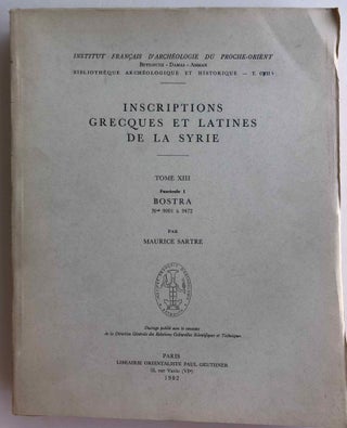 Item #M6744 Inscriptions grecques et latines de la Syrie. Tome XIII: Bostra. Nos 9001 à 9472....