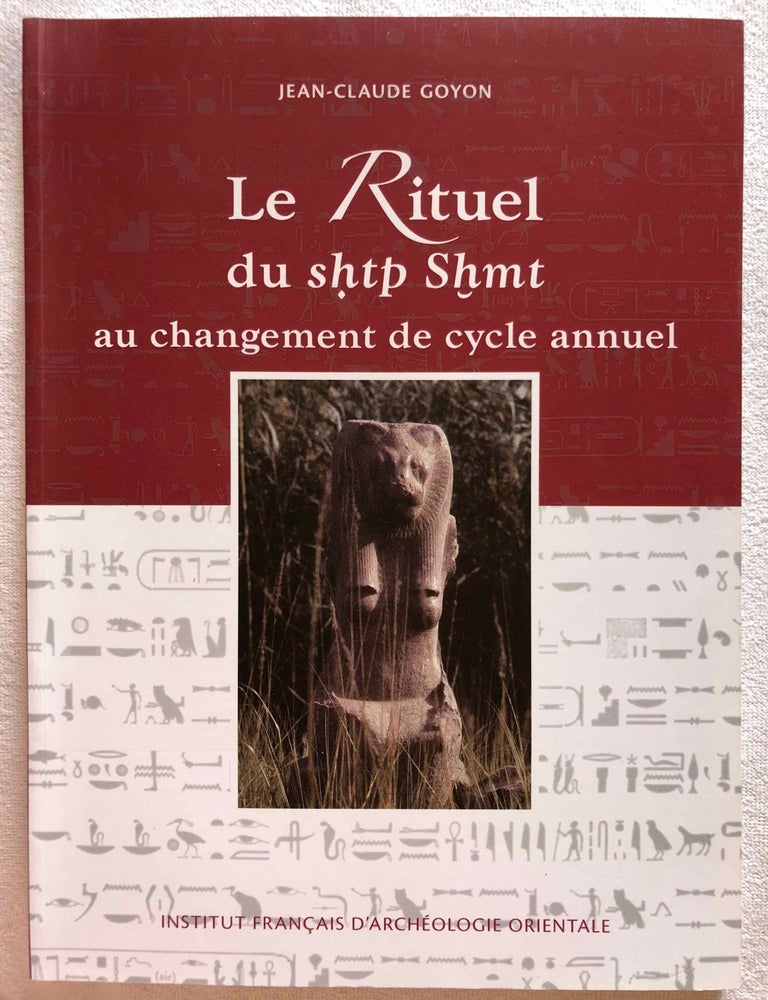 Item #M6797b Le Rituel du shtp Shmt au changement de cycle annuel. D'apr&egrave;s les architraves du temple d'Edfou et textes parall&egrave;les du Nouvel Empire &agrave; l'&eacute;poque ptol&eacute;ma&iuml;que et romaine. GOYON Jean-Claude.[newline]M6797b.jpg