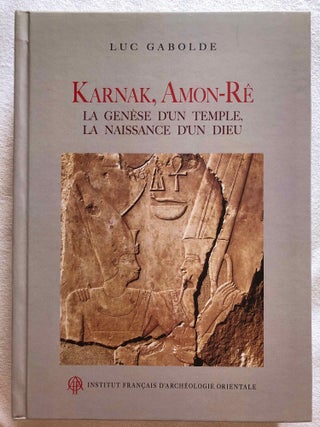 Item #M6799a Karnak, Amon-Rê. La genèse d'un temple, la naissance d'un dieu. GABOLDE Luc