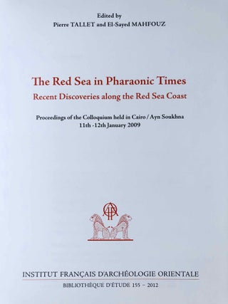 The Red Sea in pharaonic times. Recent discoveries along the Red Sea coast. Proceedings of the colloquium held in Cairo / Ayn Soukhna 11th-12th January 2009.[newline]M6848-01.jpg
